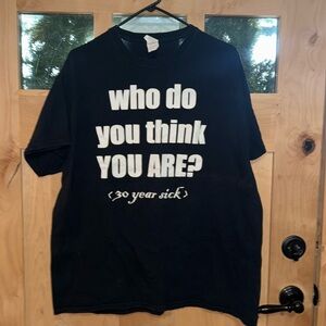 🖤 30 Year Sick: Who Do You Think You Are? XL Tee 🖤